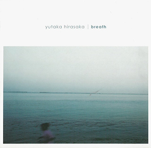 yutaka hirasaka『breath』