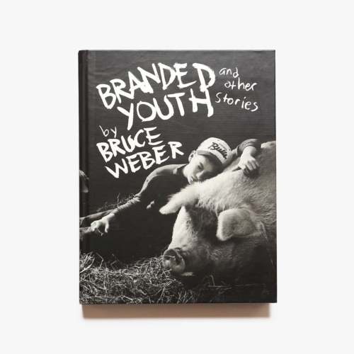 ブルース・ウェーバー 写真集 | Branded Youth and Other Stories 