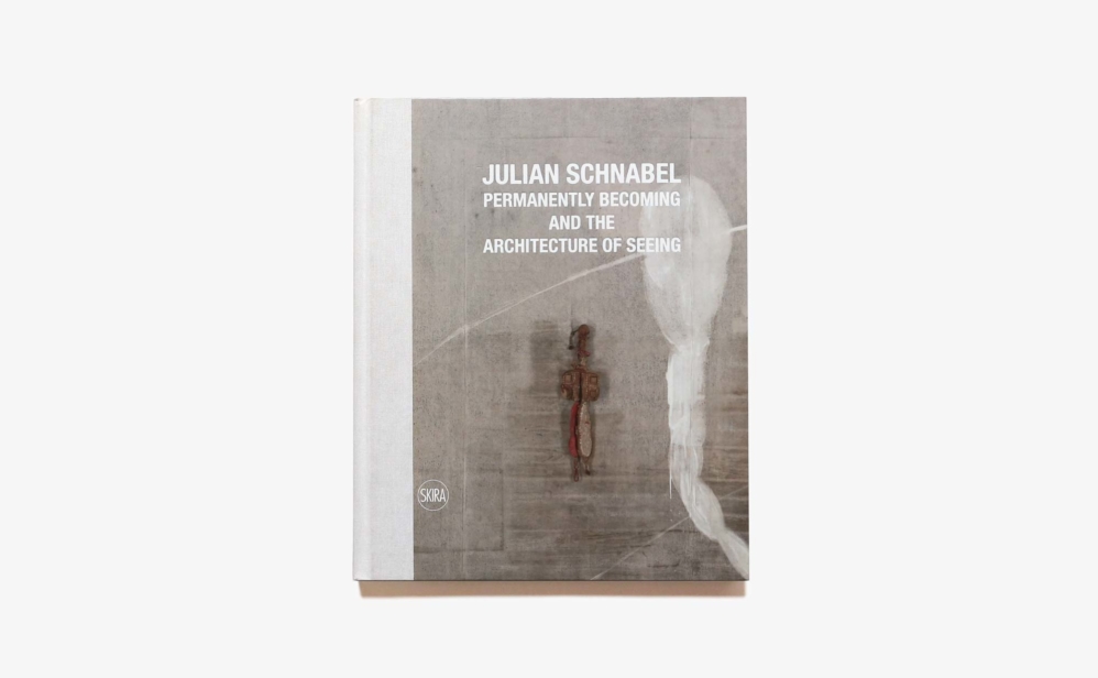 Permanently Becoming and the Architecture of Seeing | Julian Schnabel ジュリアン・シュナーベル