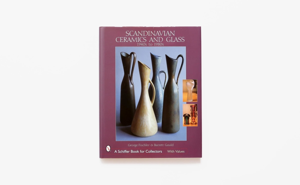 Scandinavian Ceramic and Glass | George Fischler、Barrett Gould