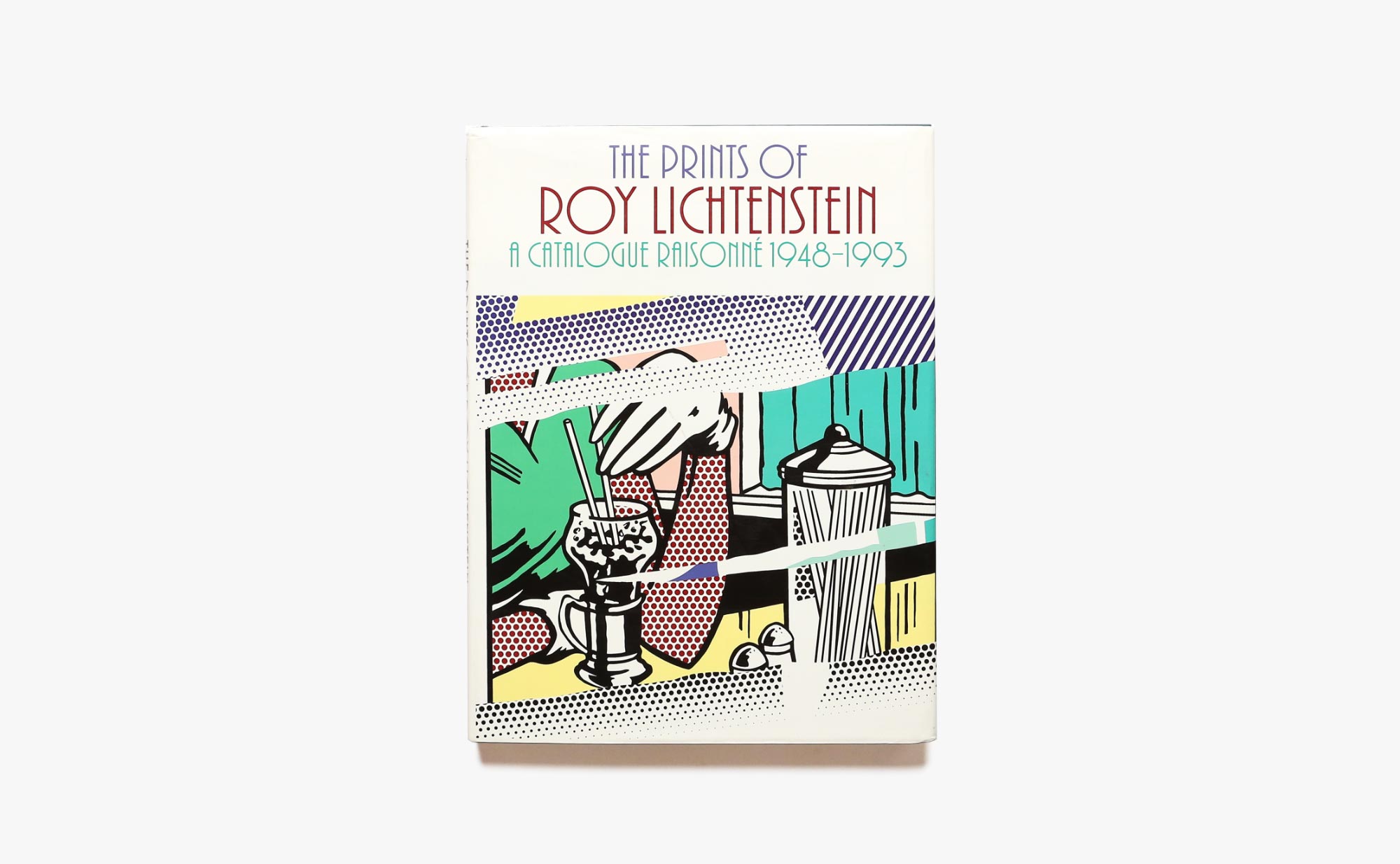 The Prints of Roy Lichtenstein: A Catalogue Raisonne 1948-1993