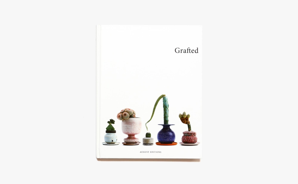 Grafted: Plants by Kohei Oda ＆ Pots by Adam Silverman | 小田康平、アダム・シルヴァーマン