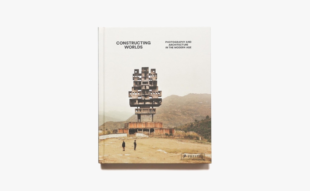 Constructing Worlds: Photography and Architecture in the Modern Age | Alona Pardo ほか