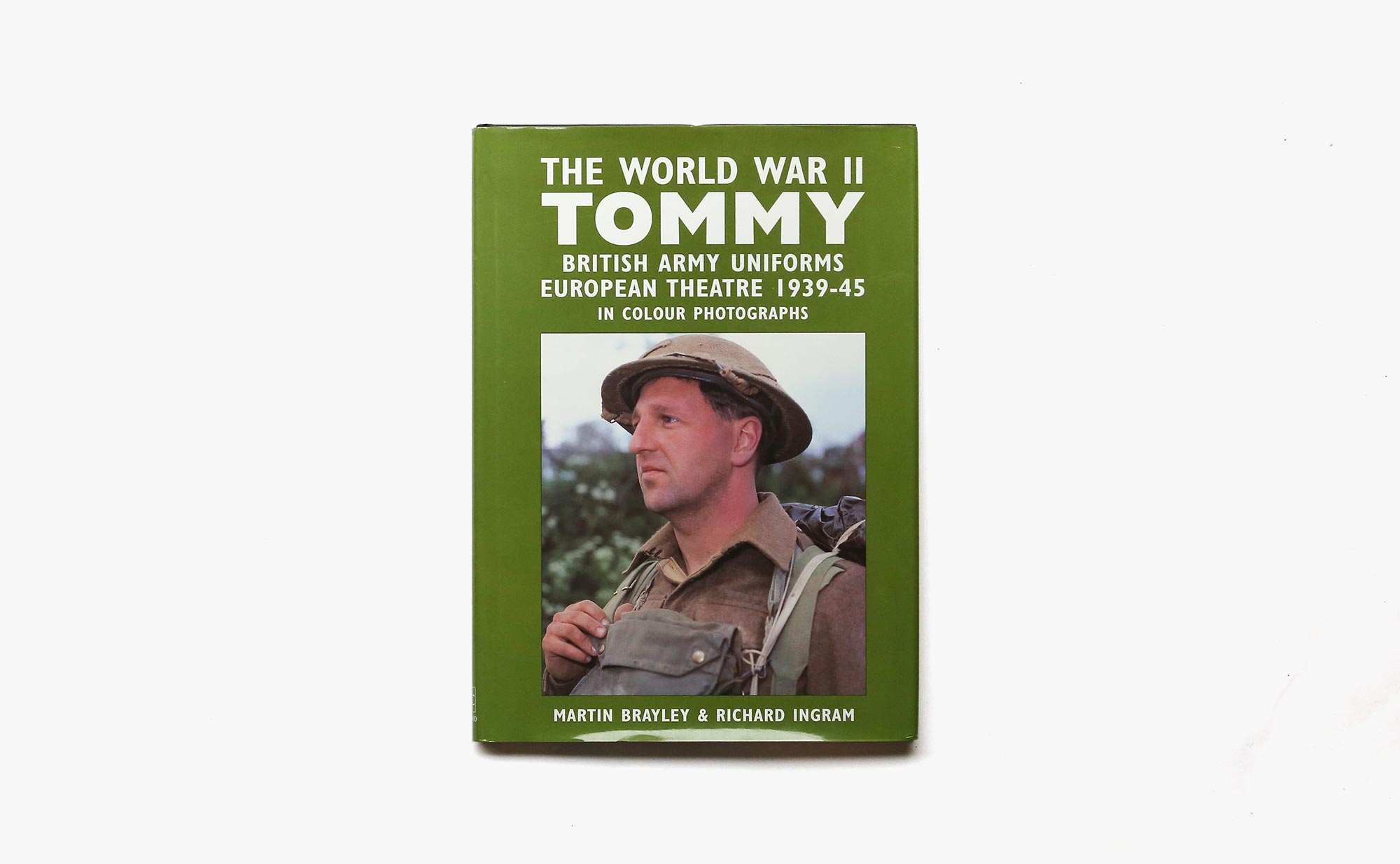 The World War II Tommy: British Army Uniforms of the European Theatre 1939-45 | Martin Brayley 、Richard Ingrams