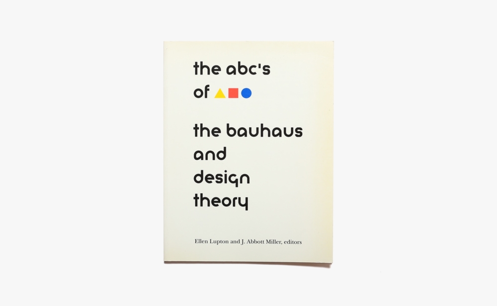 The ABC’s of the Bauhaus | Ellen Lupton, J. Abbott Miller