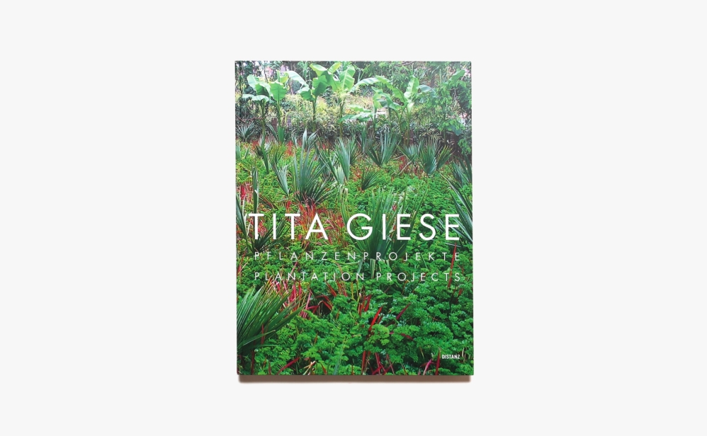Tita Giese: Pflanzenprojekte / Plantation Projects | Robert Grunenberg