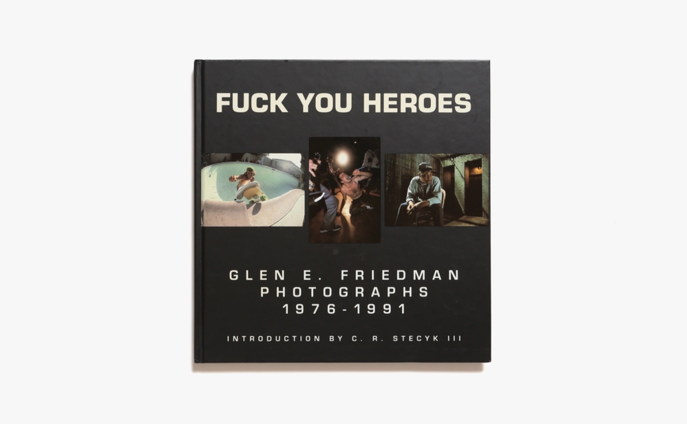 Fuck You Heroes | Gren E.Friedman グレン・フリードマン 写真集