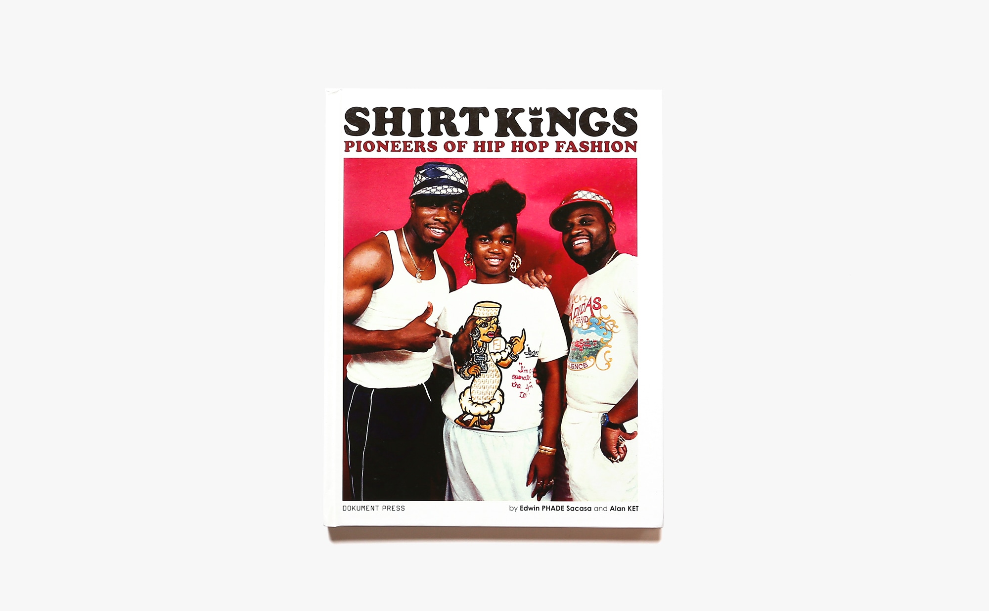 Shirt Kings: Pioneers of Hip Hop Fashion | Edwin Phade Sacasa、Alan Ket