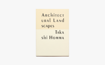 Takashi Homma: Architectural Landscapes | ホンマタカシ | nostos