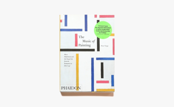 The Music of Painting: Music, Modernism and the Visual Arts from the Romantics to John Cage | Peter Vergo