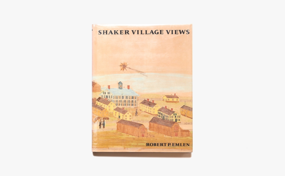 Shaker Village Views: Illustrated Maps and Landscape Drawings | Robert P. Emlen