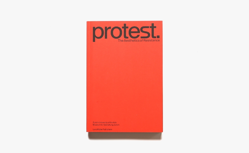 Protest: The Aesthetics of Resistance | Basil Rogger ほか