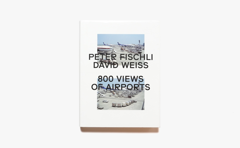 Peter Fischli ＆ David Weiss: 800 Views of Airports