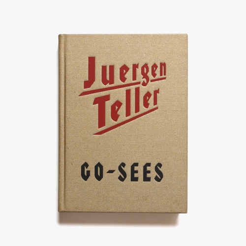 Juergen Teller: Go-Sees | ユルゲン・テラー 写真集 | nostos books