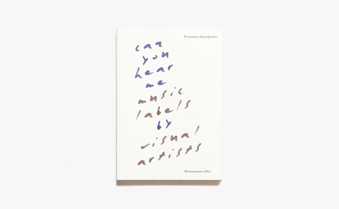Can You Hear Me?: Music Labels by Visual Artists | Francesco Spampinato