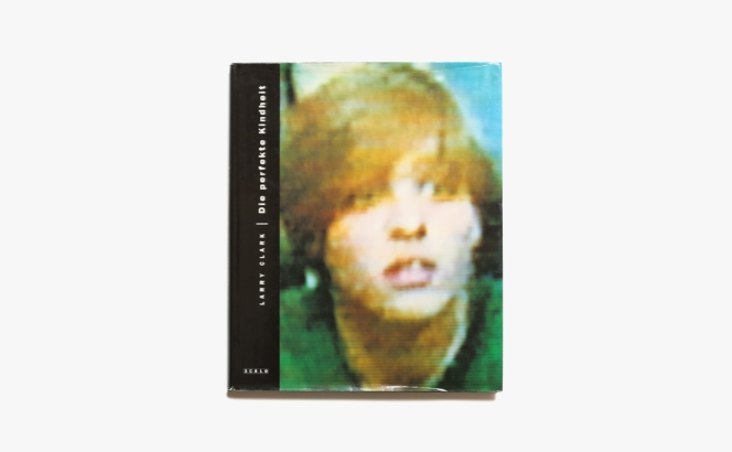 Die Perfekte Kindheit | Larry Clark ラリー・クラーク