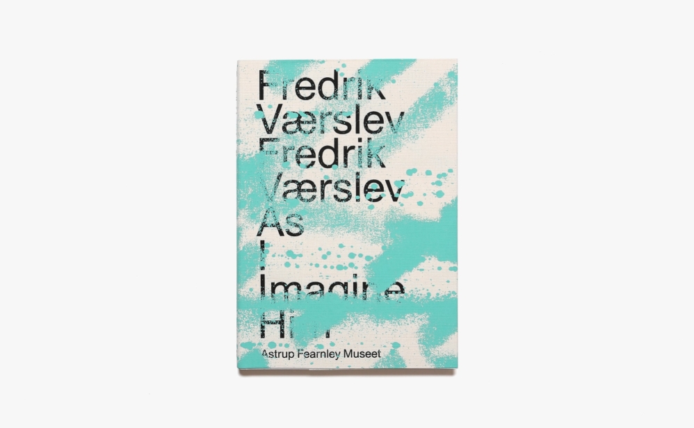 Fredrik Vaerslev: As I Imagine Him | フレドリック・ヴァースレフ