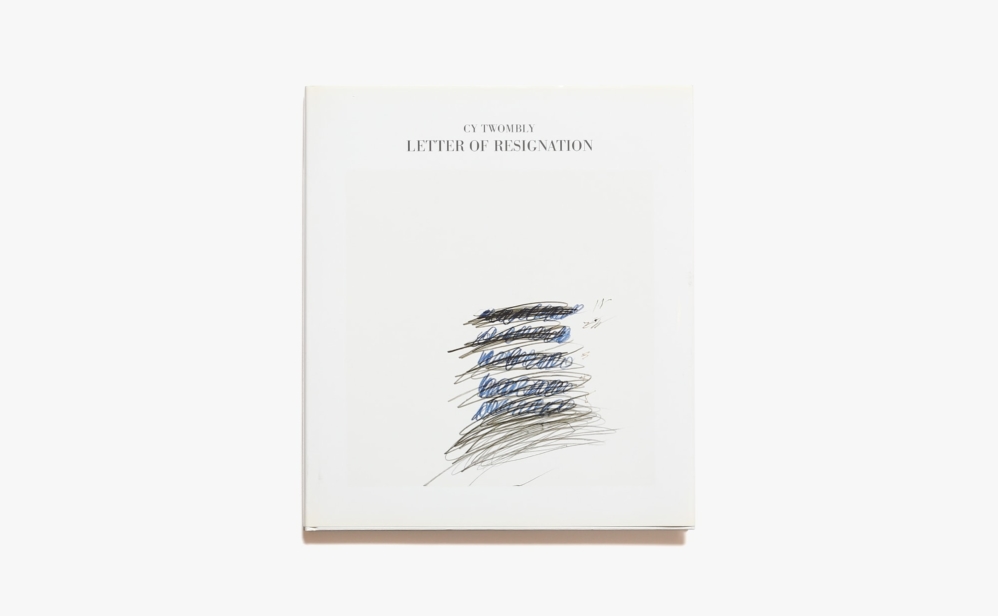 Letter of Resignation | Cy Twombly サイ・トゥオンブリー