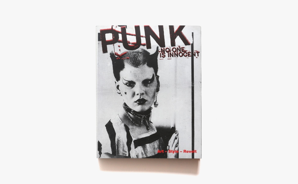 Punk: No One is Innocent: Art-Style-Revolt | Gerald Matt、Thomas Miessgang