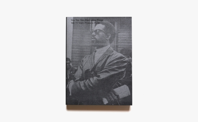 Yes Yes Yes Alternative Press 1966-1977, From Provo to Punk | A. Martegani、E. de Donno