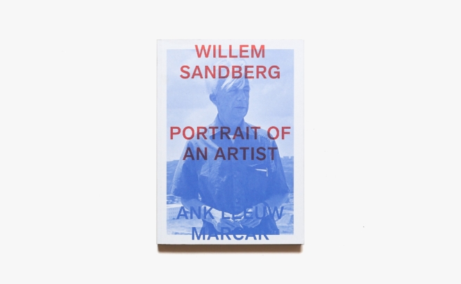 Willem Sandberg: Portrait of an Artist | Ank Leeuw Marcar