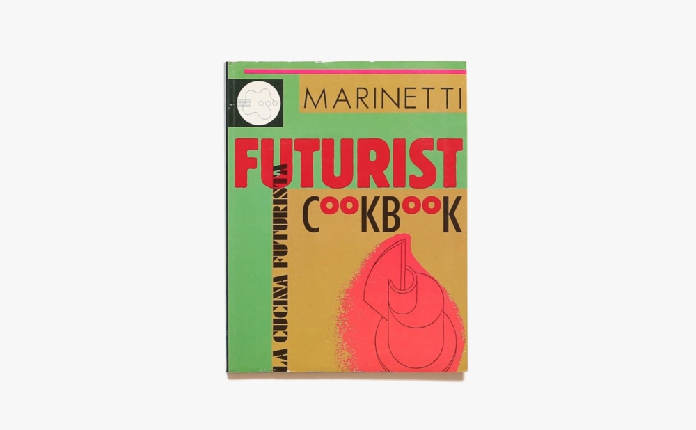The Futurist Cookbook | Filippo Tommaso Marinetti