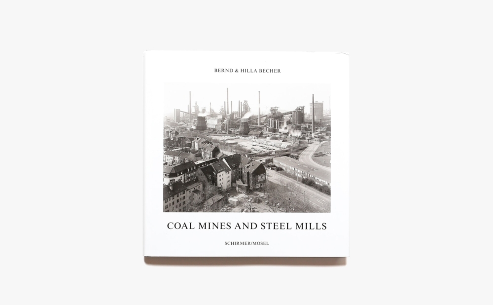 Coal Mines and Steel Mills | Bernd Becher、Hilla Becher ベッヒャー夫妻