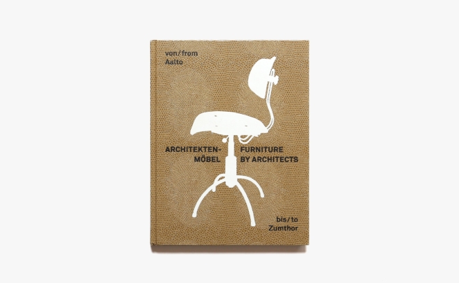 Furniture by Architects: From Aalto to Zumthor | Petra Hesse、Gabrielle Lueg