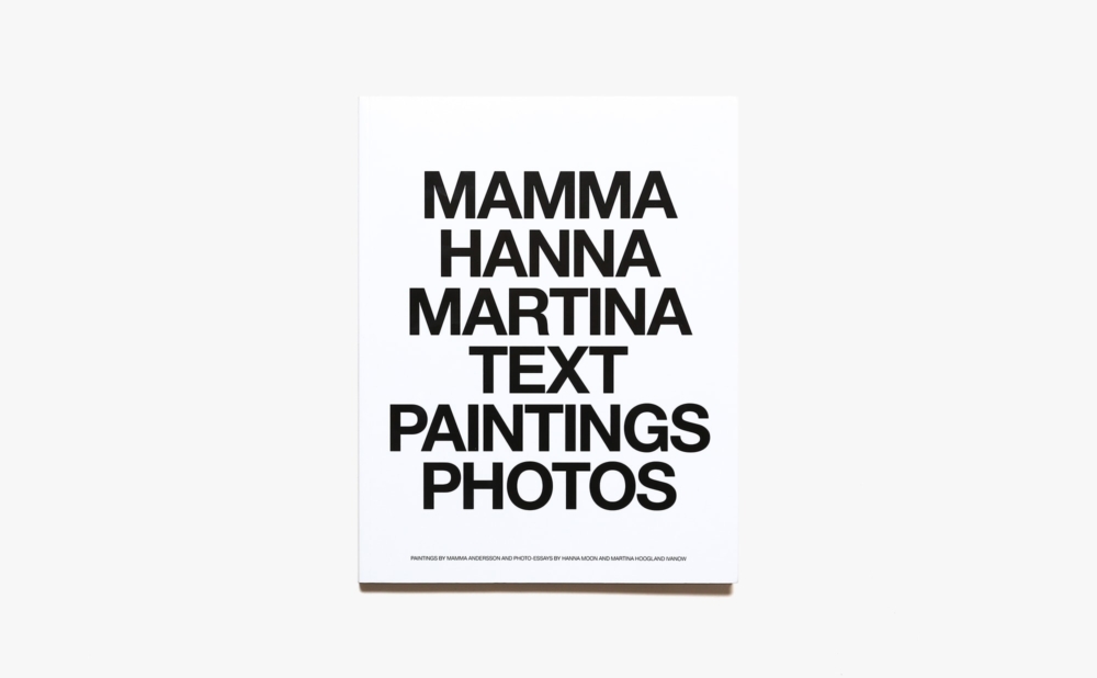 Mamma Hanna Martina Text Paintings Photos | Mamma Andersson、Hanna Moon、Martina Hoogland Ivanow