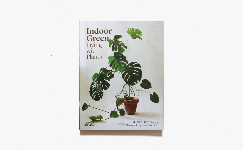 Indoor Green: Living with Plants | Bree Claffey