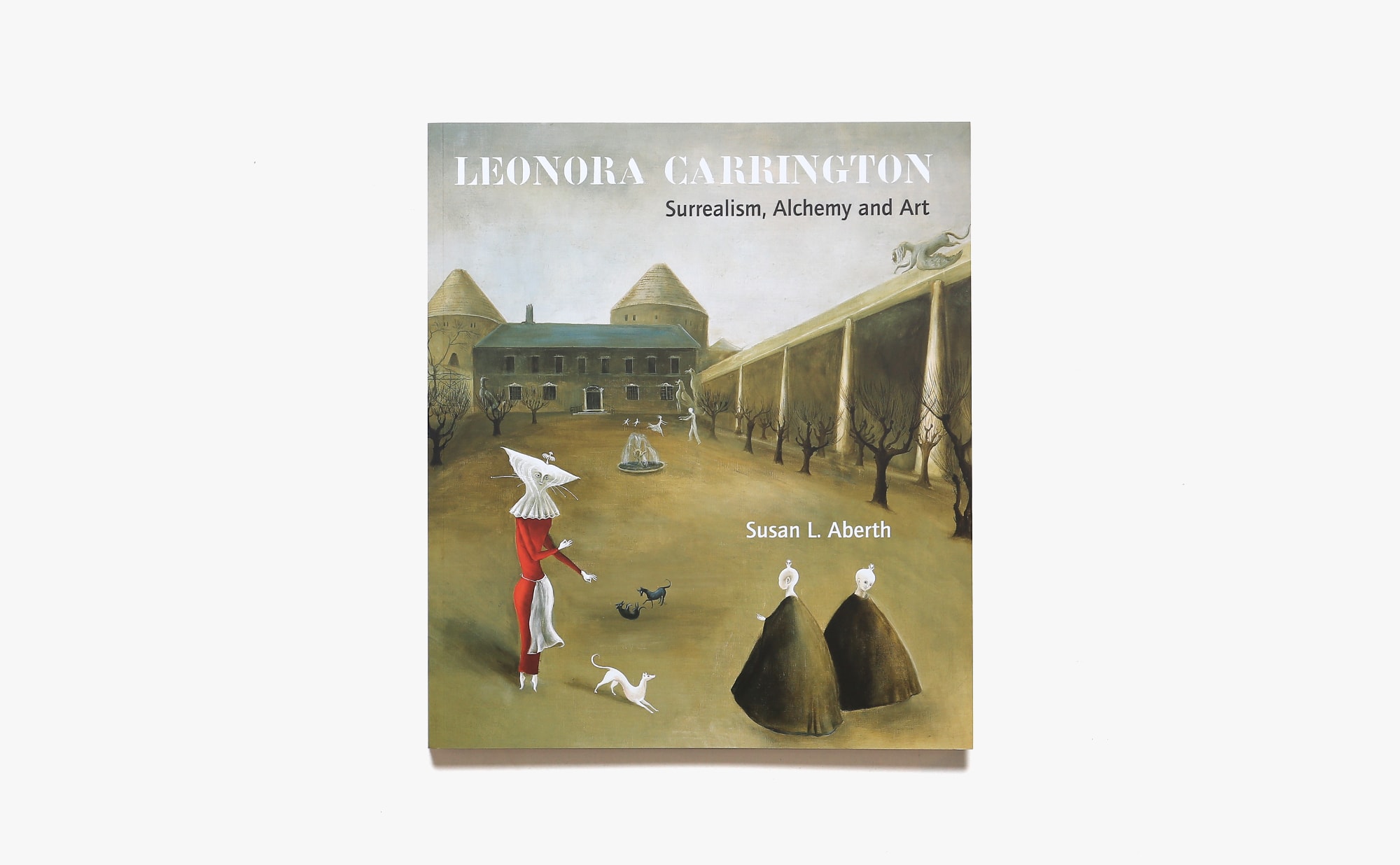 Leonora Carrington: Surrealism, Alchemy and Art