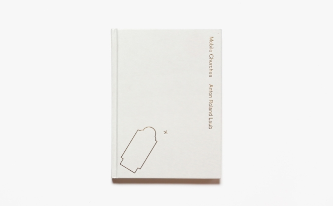 Mobile Churches | Anton Roland Laub