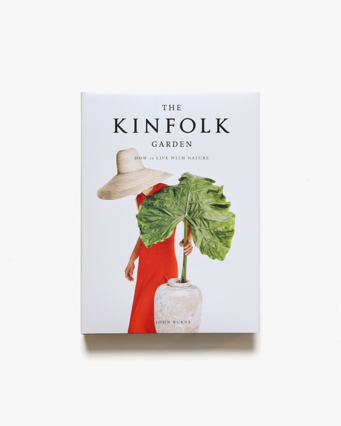 The Kinfolk Garden: How to Live with Nature | John Burns