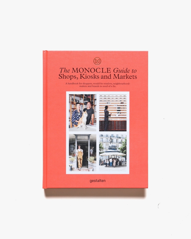 The Monocle Guide to Shops, Kiosks and Markets | Die Gestalten Verlag