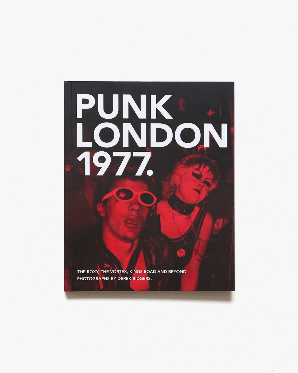1977 Punk London The Roxy The Vortex Kings Road And Beyond Derek Ridgers Nostos Books ノス 9353