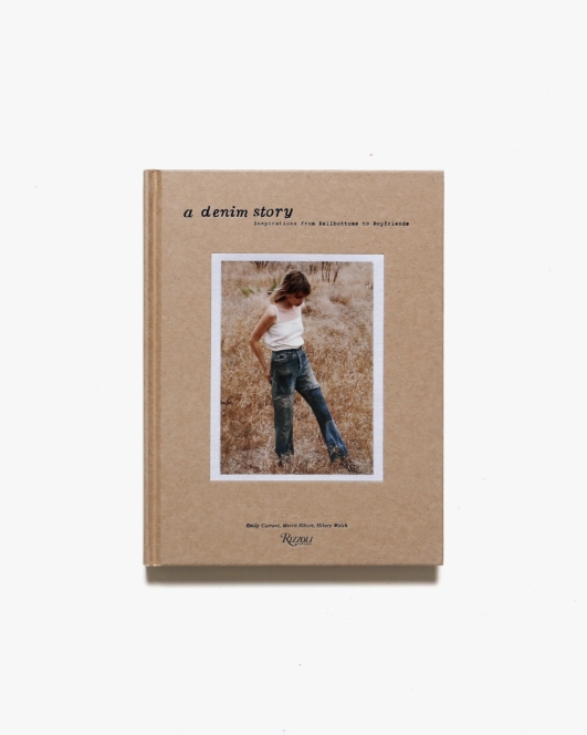 A Denim Story: Inspirations from Bellbottoms to Boyfriends | Emily Current、Meritt Elliott、Hilary Walsh