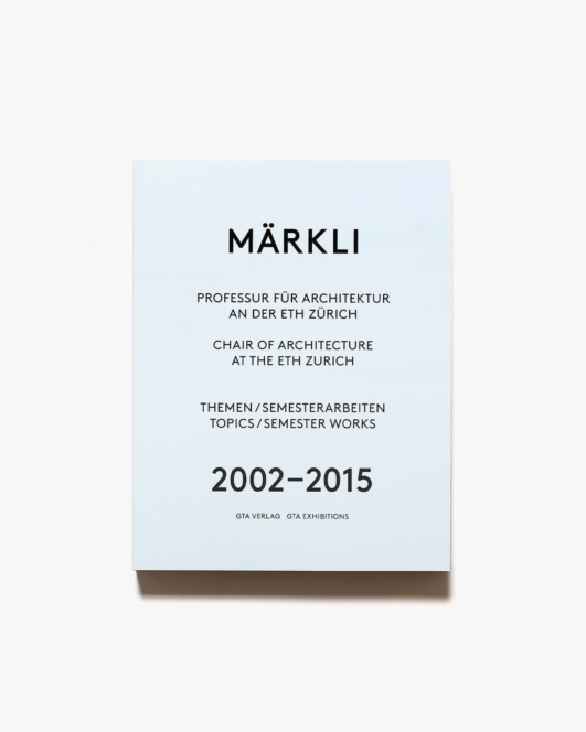 Maerkli: Chair of Architecture at the Eth Zurich | ペーター・メルクリ
