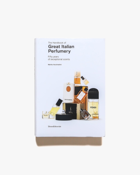 The Handbook of Great Italian Perfumery: Fifty Years of Exceptional Scents