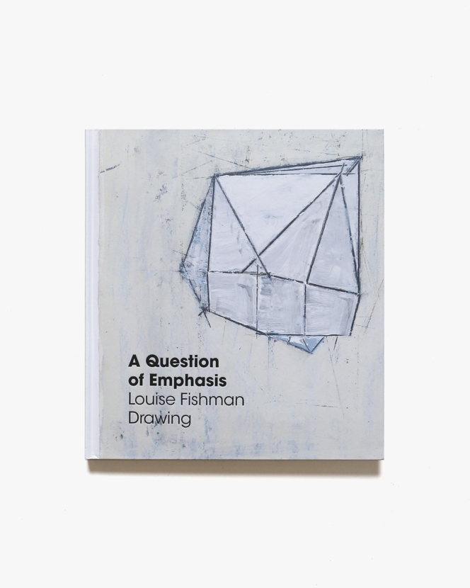 A Question of Emphasis: Louise Fishman Drawing | ルイーズ・フィッシュマン画集