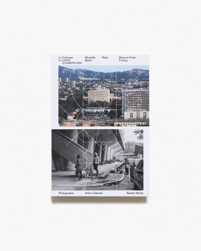 Le Corbusier: 5 Unite - Marseille, Nantes, Berlin, Briey, Firminy | Peter Ottmann