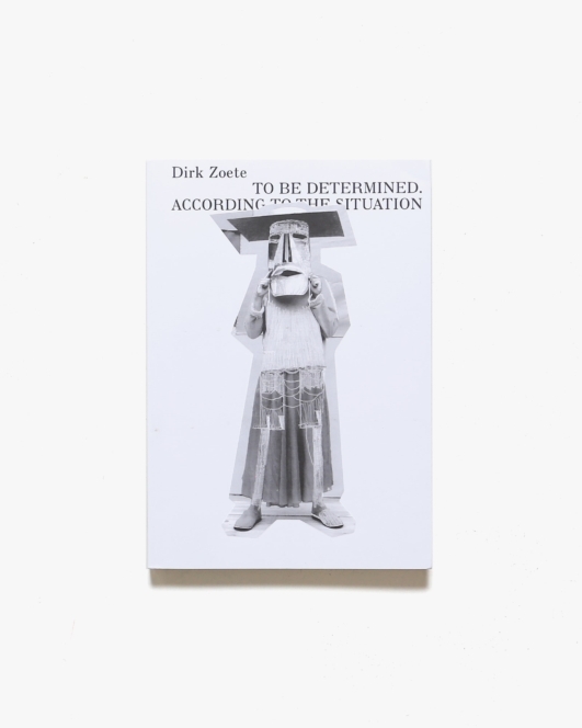 To Be Determined: According to the Situation | Dirk Zoete