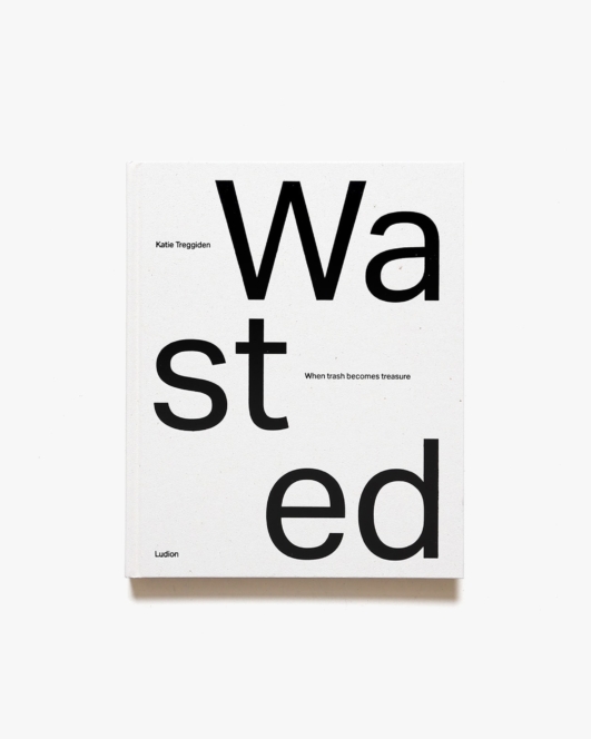 Wasted: When Trash Becomes Treasure | Katie Treggiden