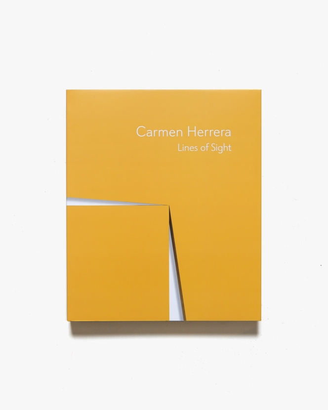 Carmen Herrera: Lines of Sight | カルメン・ヘレーラ画集