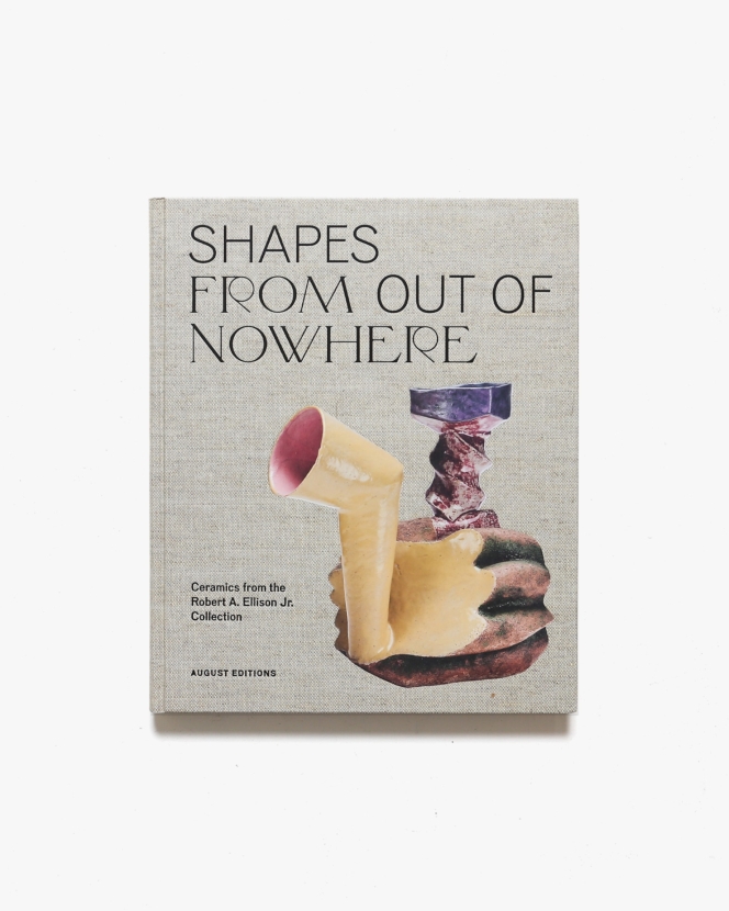 Shapes from Out of Nowhere: Ceramics from the Robert A. Ellison Jr. Collection