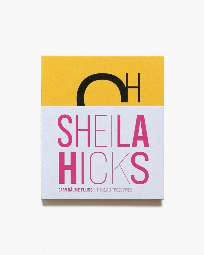 Sheila Hicks: Thread Trees River | シェイラ・ヒックス