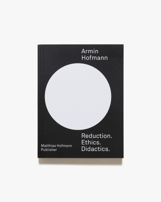 Armin Hofmann: Reduction. Ethics. Didactics. | アーミン・ホフマン