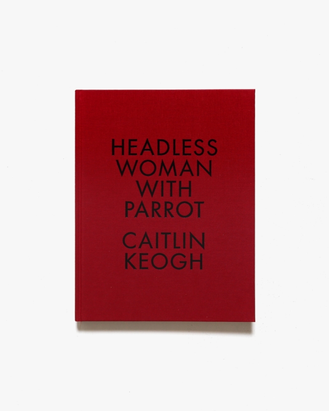 Headless Woman with Parrot | Caitlin Keogh ケイトリン・キーオ画集