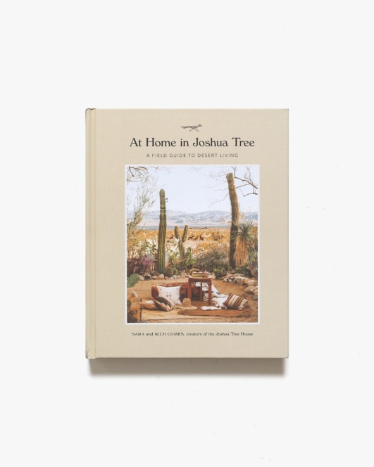At Home in Joshua Tree: A Field Guide to Desert Living