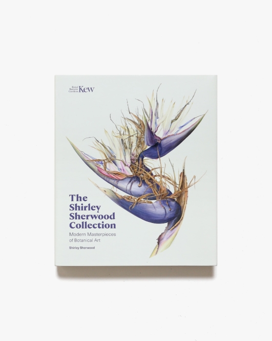 The Shirley Sherwood Collection: Botanical Art Over 30 Years