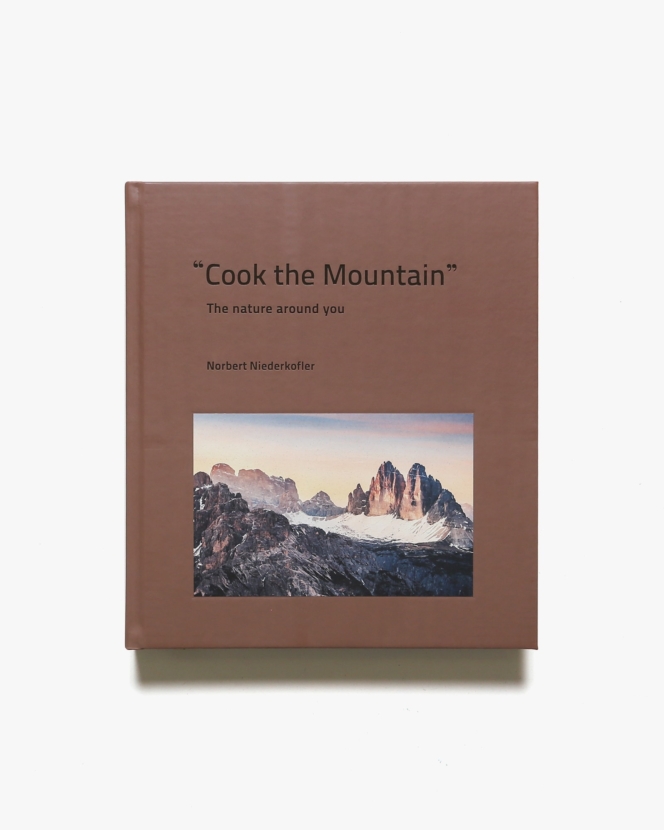 Cook the Mountain: The Nature Around You | ノルベルト・ニーダーコフラー